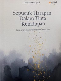 Image of SEPUCUK HARAPAN DALAM TINTA KEHIDUPAN